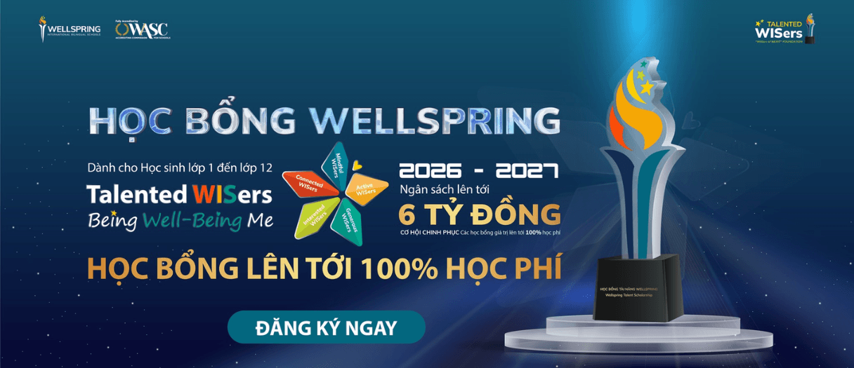 Chính thức mở đăng ký chương trình Học bổng Wellspring năm học 2026-2027