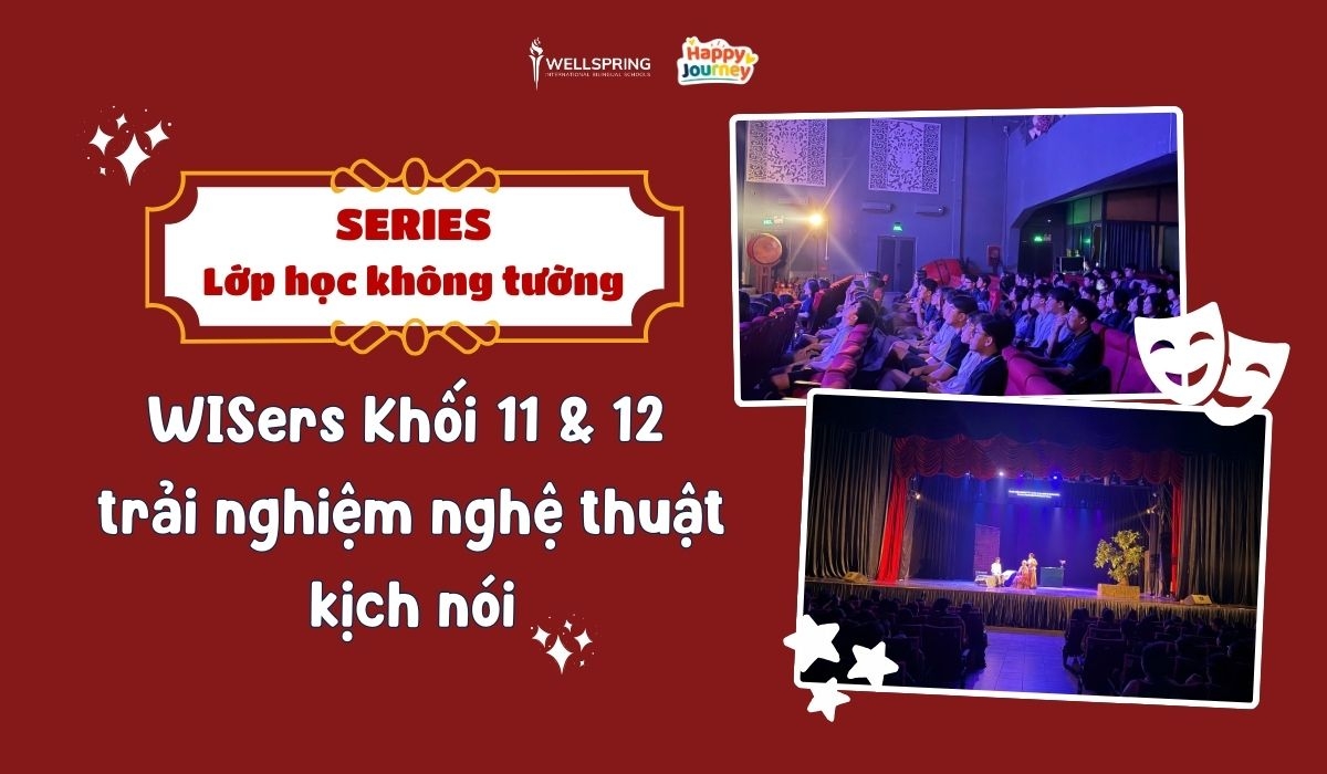 Series Lớp học không tường - Vol 1: WISers Khối 11 & 12 khám phá nghệ thuật kịch nói
